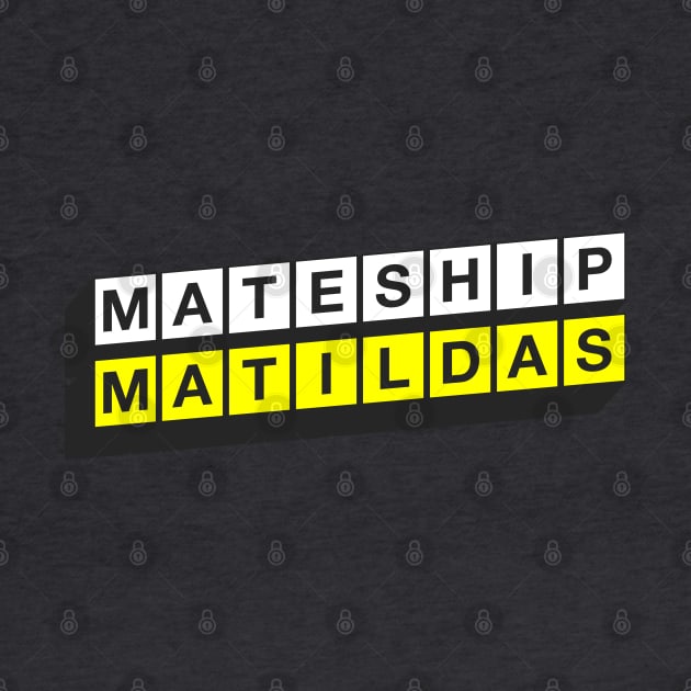 Matildas, Mateship by StripTees